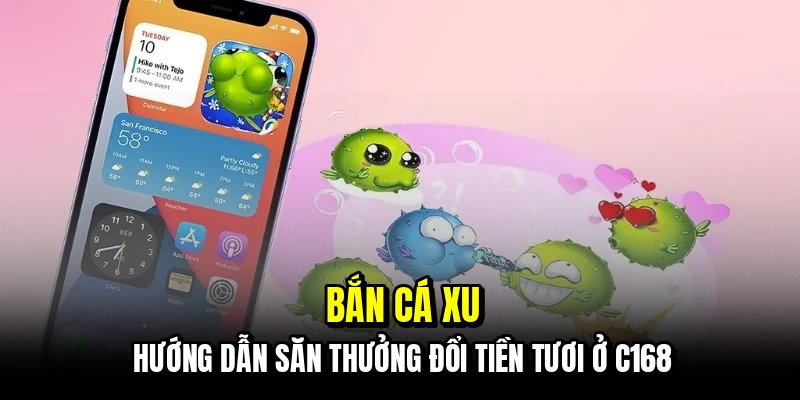 Bắn Cá Xu - Chiến Thuật Săn Thưởng Đổi Tiền Tươi Tại C168 3 ban-ca-xu-huong-dan-san-thuong-doi-tien-tuoi-o-c168