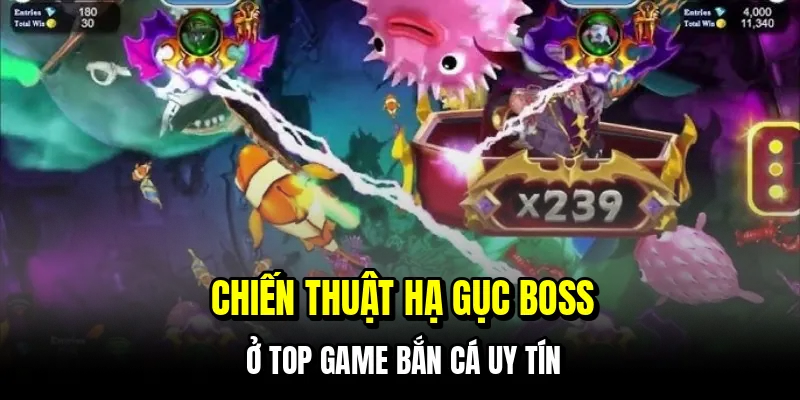 Chiến thuật hạ gục Boss ở top game bắn cá uy tín
