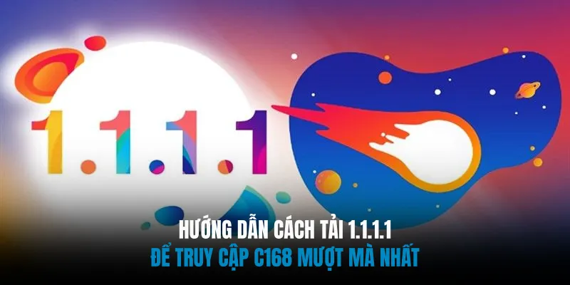 Hướng Dẫn Cách Tải 1.1.1.1 Để Truy Cập C168 Mượt Mà Nhất 5 Hướng Dẫn Cách Tải 1.1.1.1 Để Truy Cập C168 Mượt Mà Nhất