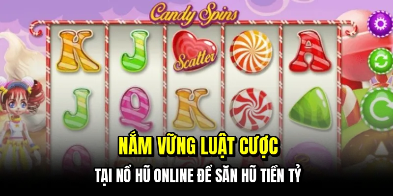Nắm vững luật cược tại nổ hũ online để săn hũ tiền tỷ