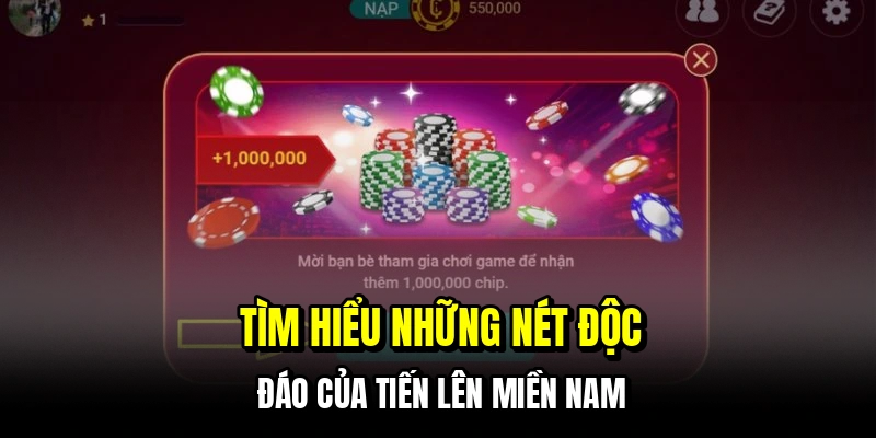 Tiến Lên Miền Nam - Tuyệt Chiêu Gom Tiền Cực Nhanh Cho Bạn 5 Tìm hiểu những nét độc đáo của tiến lên miền nam