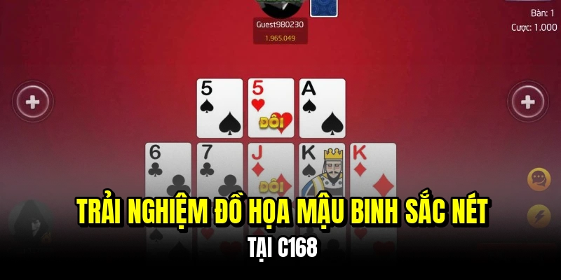 Mậu Binh C168 - Xếp Bài Cao Tay, Săn Lộc Về Tay Liền 5 Trải nghiệm đồ họa mậu binh sắc nét tại C168